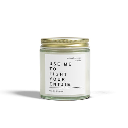 "Use Me To Light Your Entjie" Scented Candle