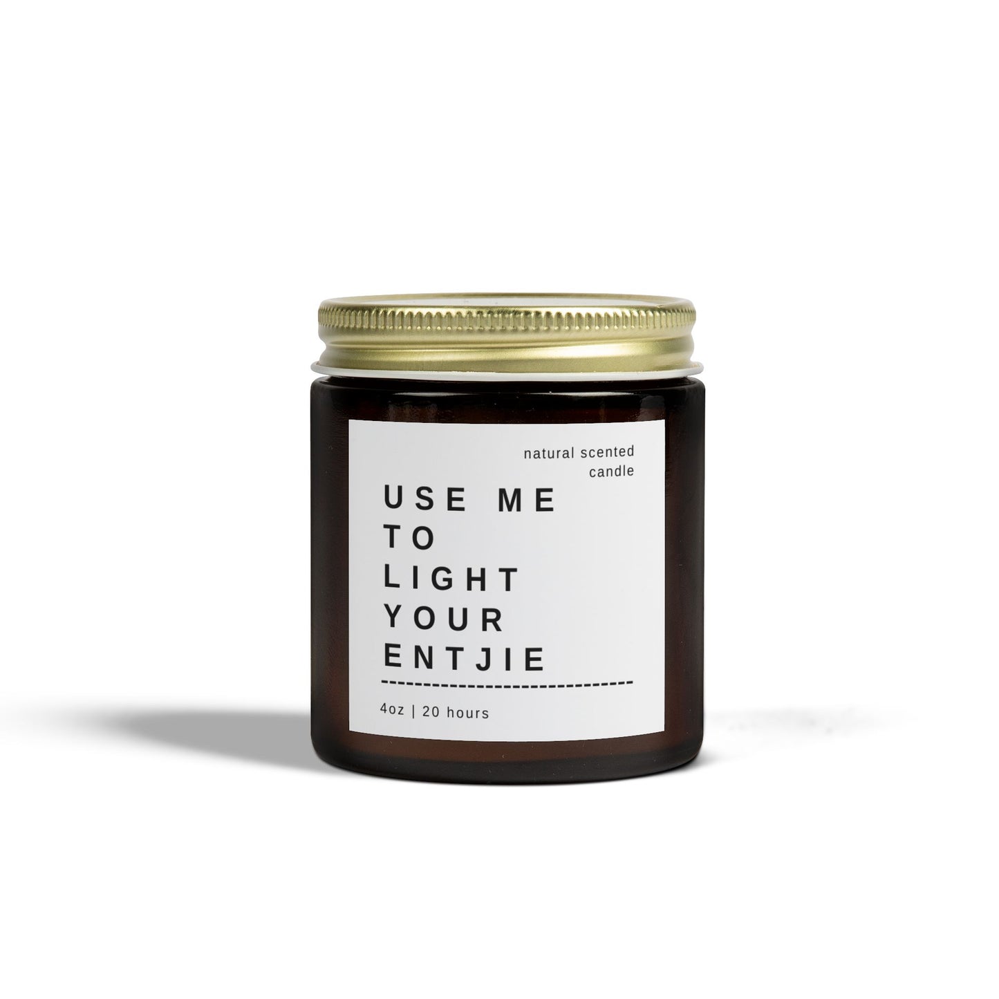 "Use Me To Light Your Entjie" Scented Candle