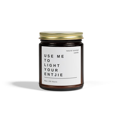 "Use Me To Light Your Entjie" Scented Candle