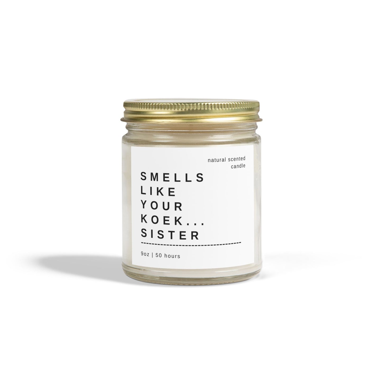 "Smells Like Your Koek…Sister" Scented Candle